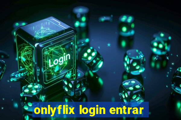 onlyflix login entrar